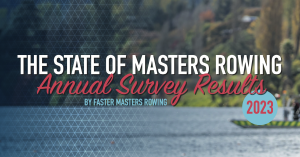 State of Masters Rowing Survey 2023