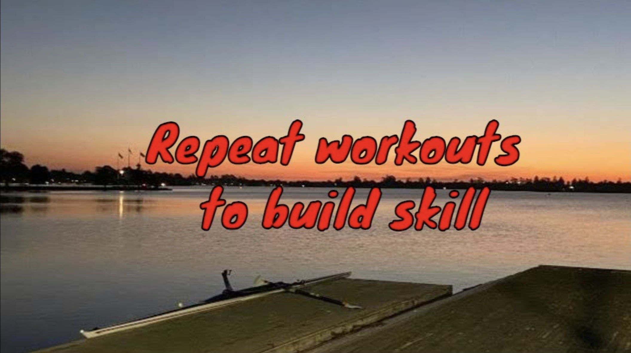 Repeat workouts to build skill - Faster Masters Rowing™